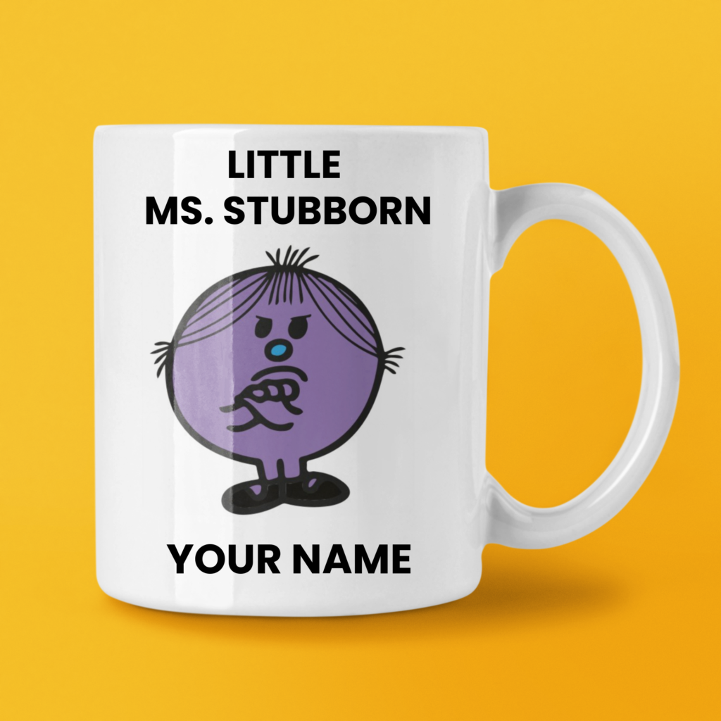 LITTLE MS. STUBBORN COFFEE MUG TEA CUP